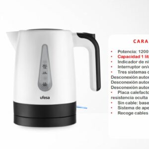 HERVIDOR UFESA 1L 1200W BLANCO INDICADOR DE NIVEL DE AGUA INTERRUPTOR ON/OFF CON PILOTO LUMINOSO. TRES SISTEMAS DE SEGURIDAD: - DESCONEXIÓN AUTOMÁTICA AL HERVIR. - DESCONEXIÓN AUTOMÁTICA EN CASO DE FALTA DE AGUA. - DESCONEXIÓN AUTOMÁT